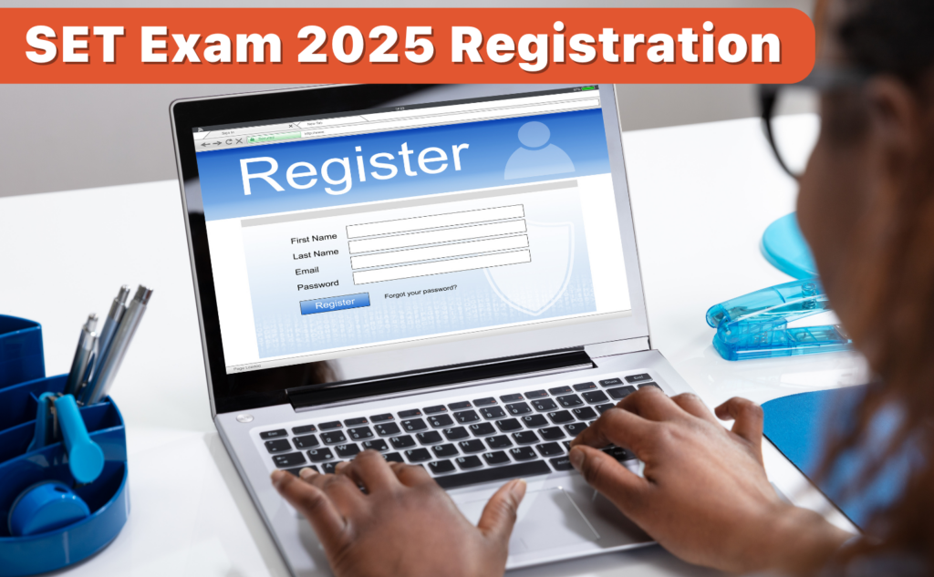 How to Register for the SET Exam 2025_ Step-by-Step Guide and Important Dates