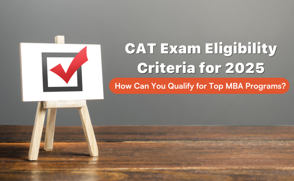 How to Prepare for the CAT Exam 2025 Strategies, Study Plan & Expert Tips