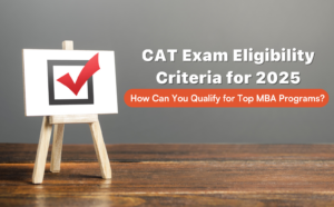 what-are-the-cat-exam-eligibility-criteria-for-2025-and-how-can-you-qualify-for-top-mba-programs