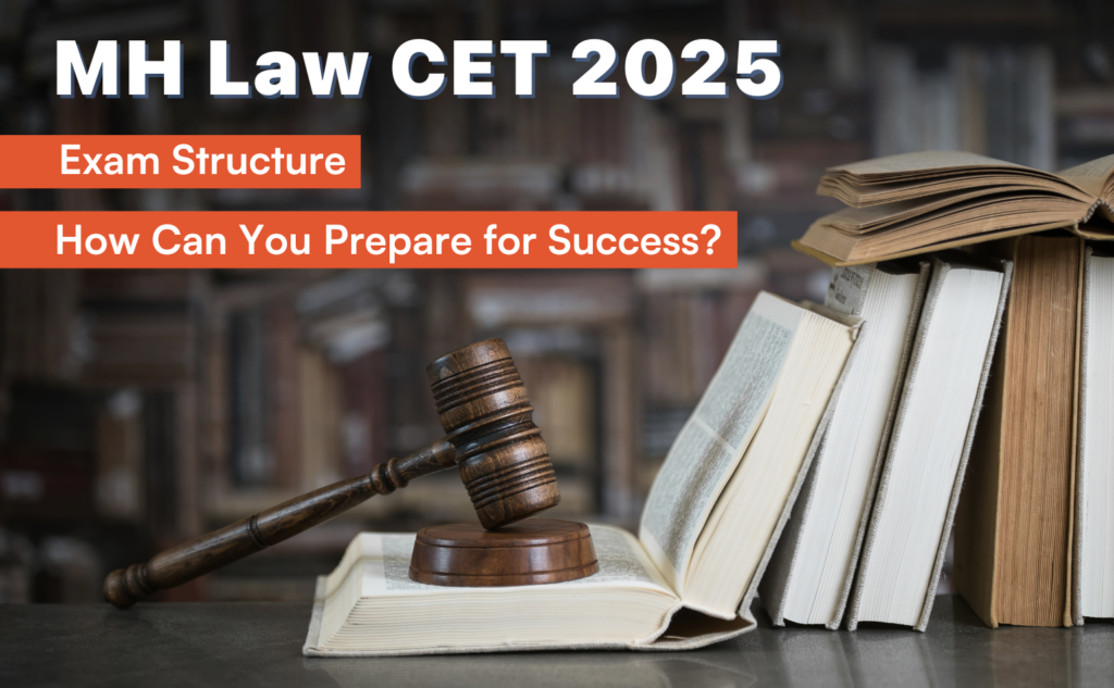 MH CET Law 2025 3 year and 5 year LLB Exam: Structure and Preparation Guide