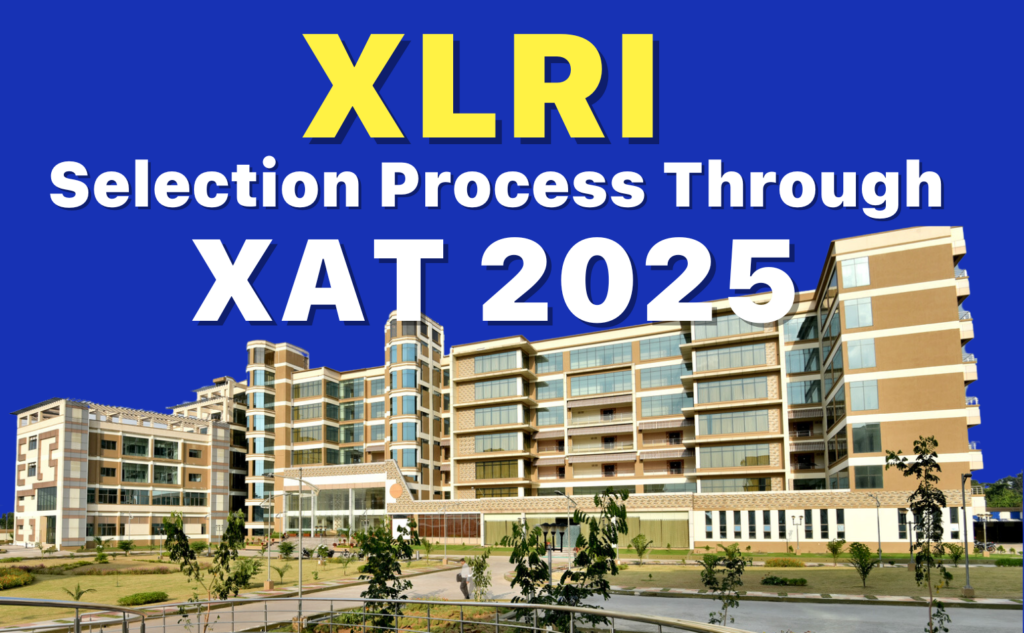 XLRI Selection Process Through XAT 2025