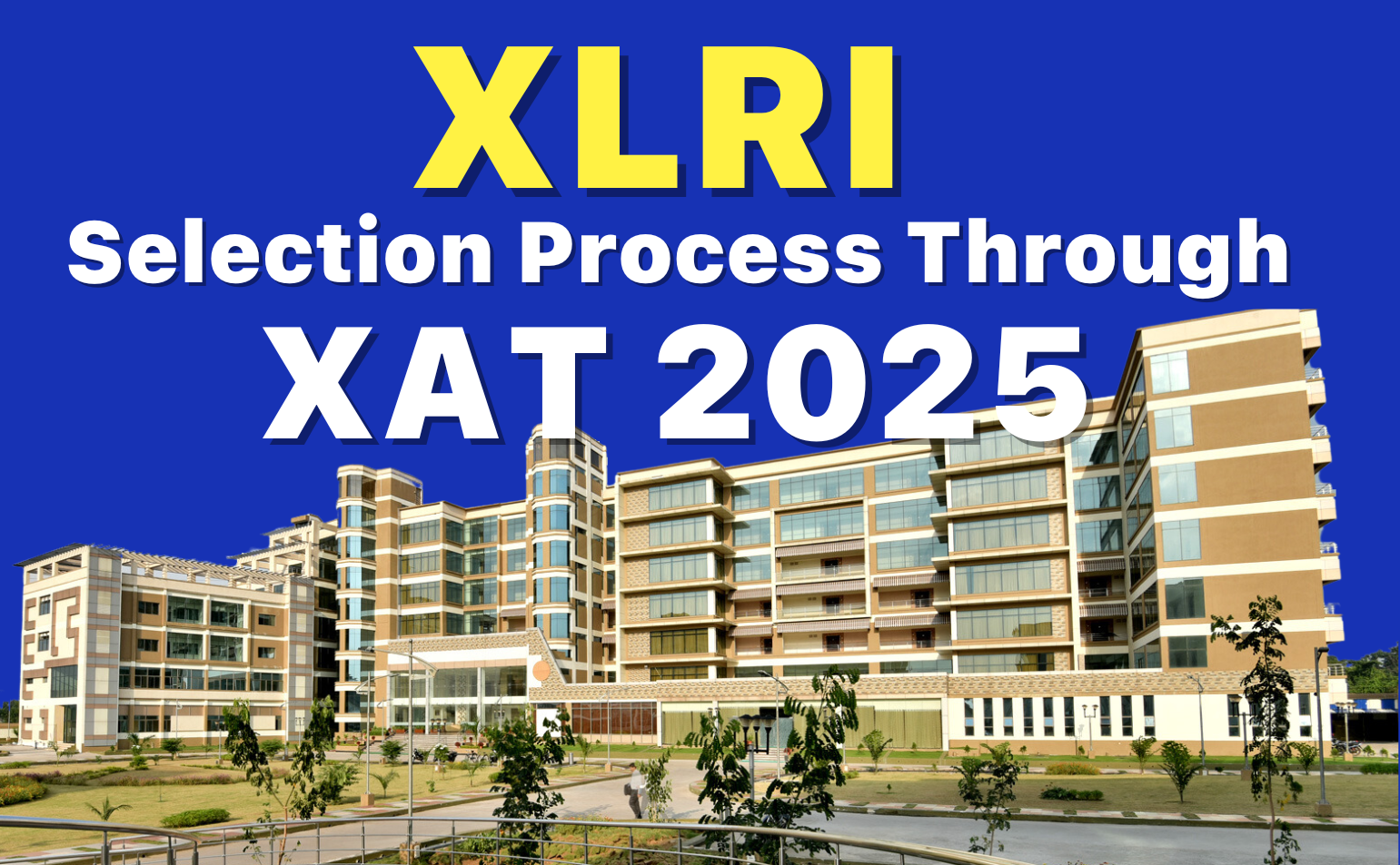 XLRI Selection Process Through XAT 2025 - Your Complete Guide